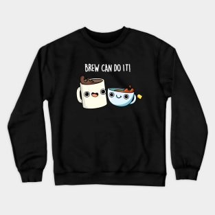 Brew Can Do It Funny Coffee Pun Crewneck Sweatshirt